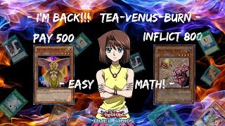 [Yu-Gi-Oh! Duel Links] She is BACK!!! Tea-Venus-Burn l Pay 500, Inflict 800, Easy Math