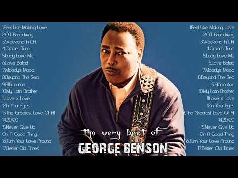 The Very Best of George Benson - George Benson Greatest Hits Collection - George Benson Full Album