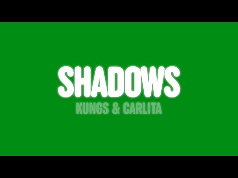 Kungs & Carlita - Shadows (Lyrics)
