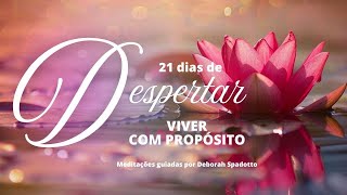 DIA 19 - VIVER COM PROPÓSITO - Mini meditação guiada por Déborah Spadotto