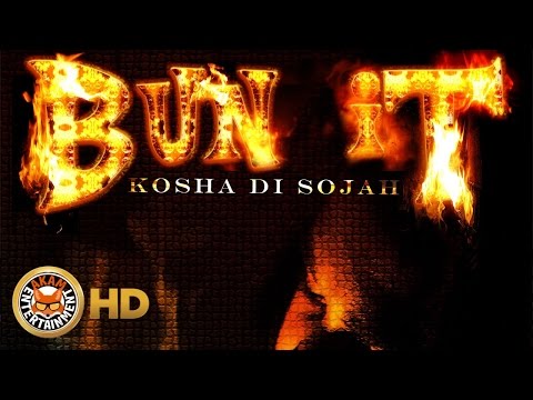 Kosha Di Sojah - Bun It - August 2016