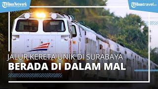 Pemandangan Unik di Kota Surabaya, Terdapat Kereta Api Melintas dalam Mal, Begini Penampakannya