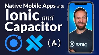 Ionic & Capacitor for Building Native Mobile Apps – Full Course for Be