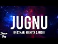 Badshah - Jugnu (Lyrics) | Nikhita Gandhi | Akanksha Sharma