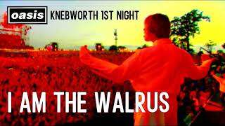 OASIS - I AM THE WALRUS (LIVE AT KNEBWORTH, FIRST NIGHT) only audio