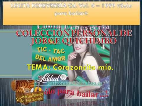 LOLITA ECHEVERRIA - CORAZONCITO MIO (Cd. Vol. 4 - 1999 - Solo para bailar)