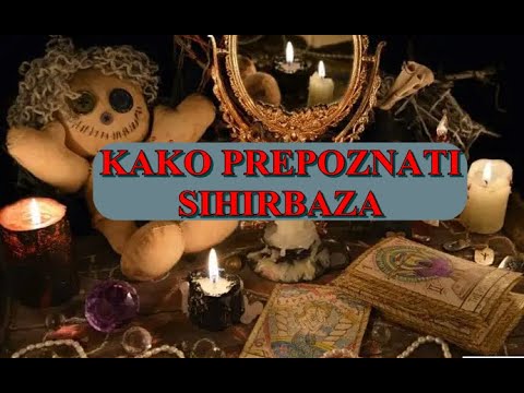 KAKO PREPOZNATI SIHIRBAZA