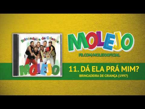 Dá Ela Pra Mim? - Molejo