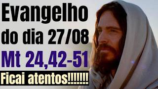 Evangelho do dia com reflexão, Quinta-feira 27/08, Mt 24,42-51