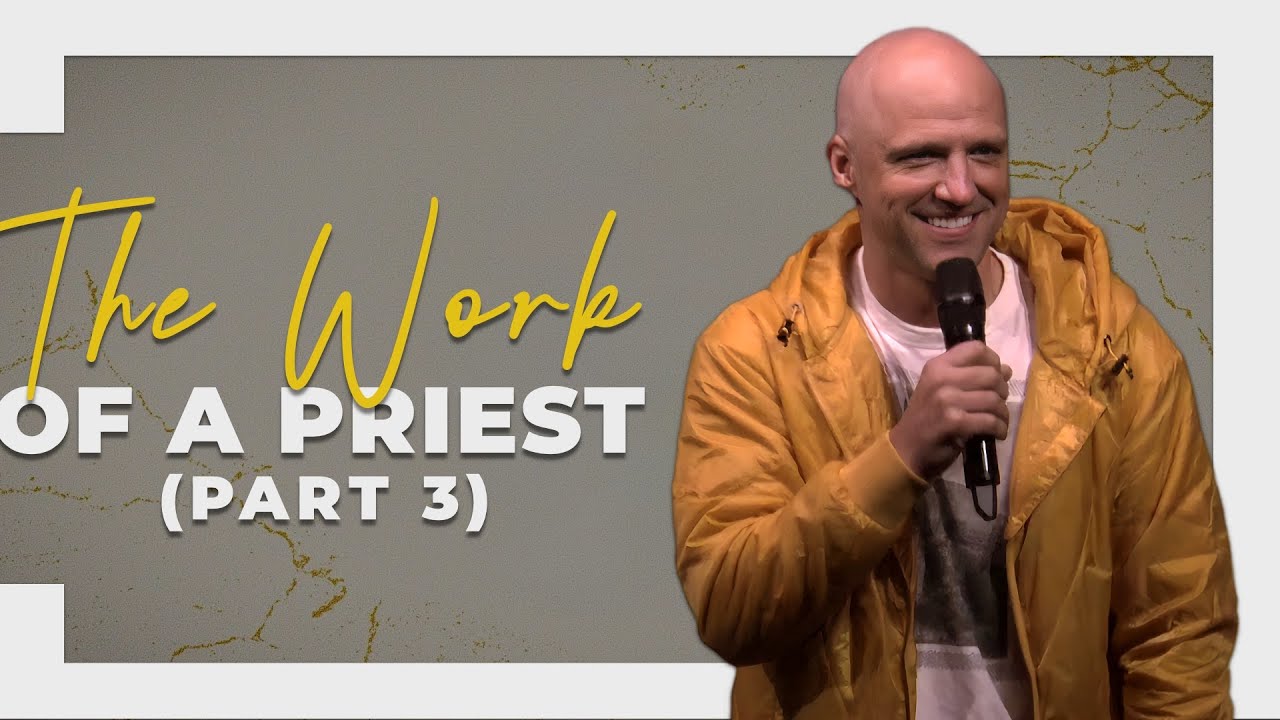 Kingdom of Priests “Part 3 – The Work of a Priest” | Pastor Aron Kirk