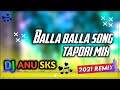 Balla Balla Song Dj Tapori Mix By DJ ANU SKS