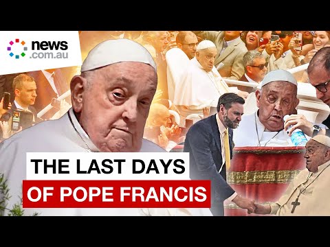 Inside the last days of Pope Francis before death