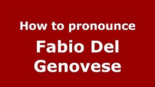 How to pronounce Fabio Del Genovese