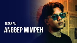 Download lagu ANGGEP MIMPEH - NIZAR ALI  mp3