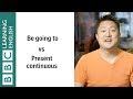 Be going to vs Present continuous - English In A Minute