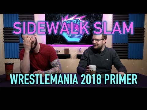 sWs Ep33 - Wrestlemania Primer 2018