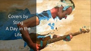 Live Cover by Sting/ A Day in the Life