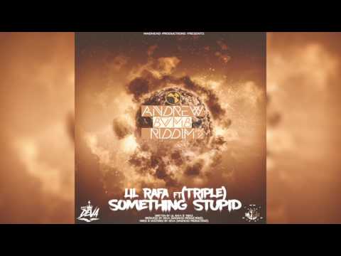 Lil Rafa - Something Stupid (Ft Triple)  (Andrew Bomb Riddim Vol 2) [Grenada Soca 2017]