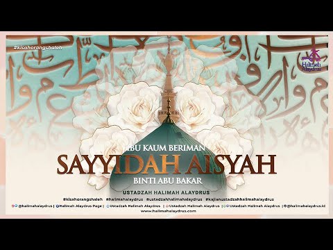 THE INTELLIGENCE OF SAYYIDAH AISYAH - USTADZAH HALIMAH ALAYDRUS