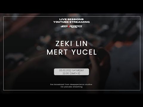 MERT YUCEL &  ZEKI LIN LIVE FROM DEEPXPERIENCE STUDIOS