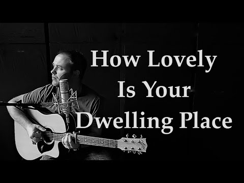 Hymn - HOW LOVELY IS YOUR DWELLING PLACE | Psalm 84