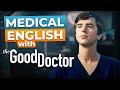 Learn English with The Good Doctor