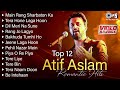 Best Of Atif Aslam Romantic Hits Jukebox Evergreen Songs Of Atif Aslam Hindi Love Songs