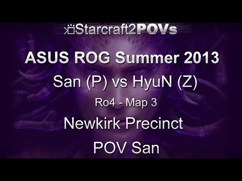 SC2 HotS - ASUS ROG Summer 2013 - San vs HyuN - Ro4 - Map 3 - Newkirk Precinct - San