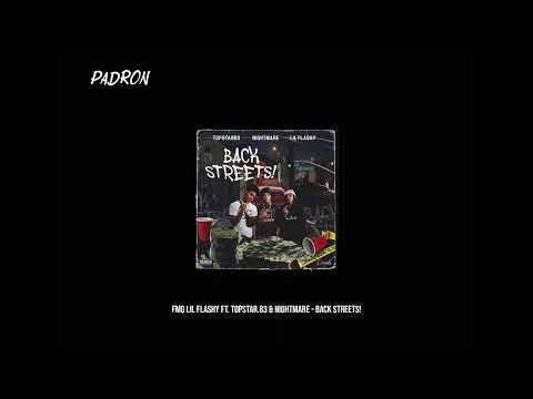FMG Lil Flashy - Back Streets! Ft. Topstar.B3 & Nightmare (Prod. Padron) [2022]