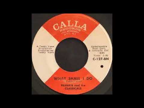 What Shall I Do - Frankie And The Classicals - 1966