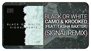 Camo &amp; Krooked - Black or White (feat. Tasha Baxter) (Signal Remix)