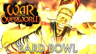 Bard Bowl - War for the Overworld