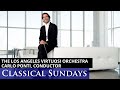 The Los Angeles Virtuosi Orchestra, Carlo Ponti conductor  - Classical Sundays