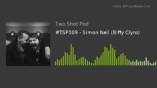 #TSP109 - Simon Neil (Biffy Clyro)