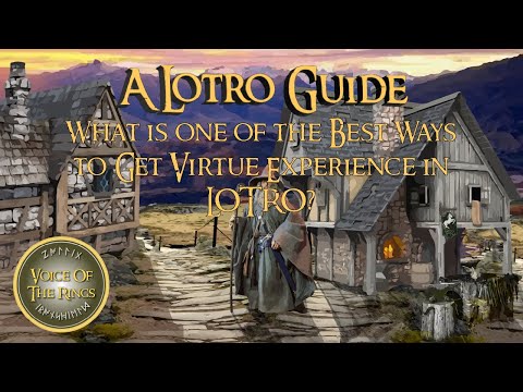 What is one of the Best Ways to Get Virtue Experience in LOTRO? | A LOTRO Guide.