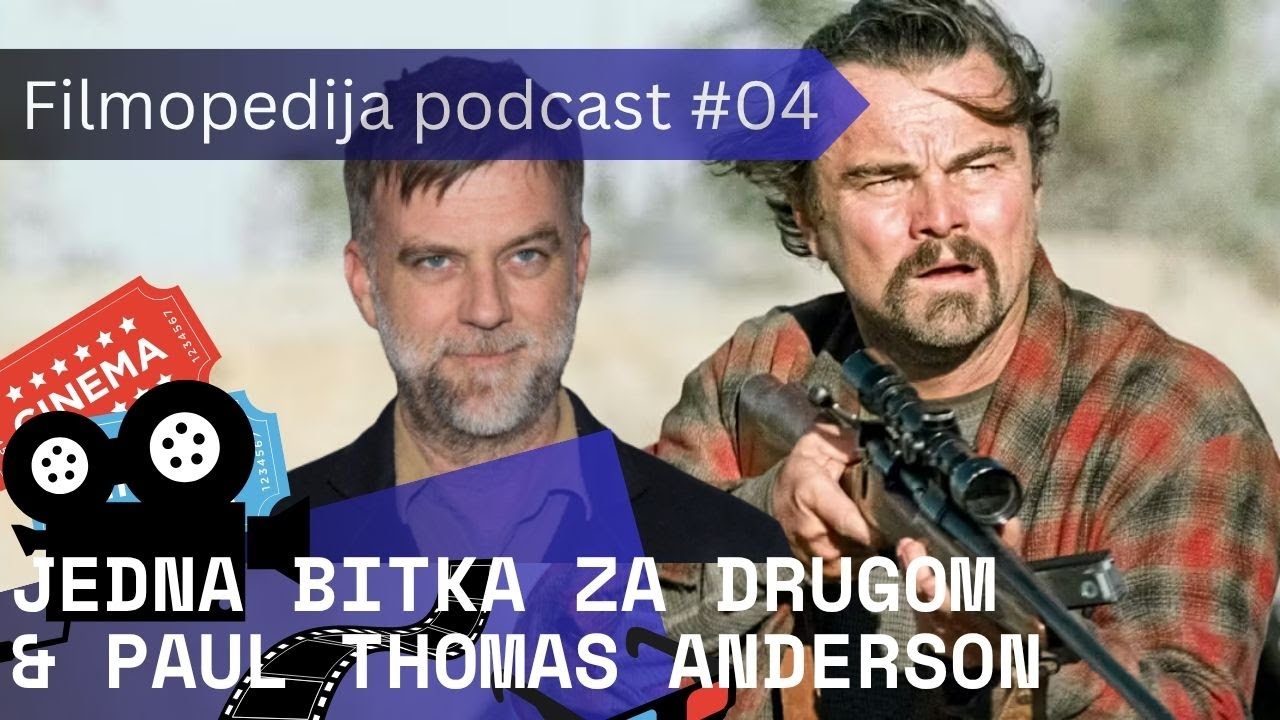 Jedna bitka za drugom & Paul Thomas Anderson | Filmopedija podcast #4