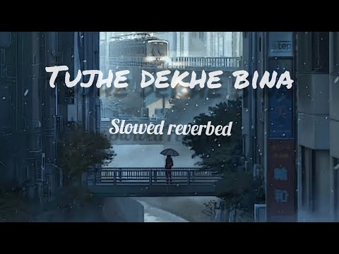 Tujhe dekhe bina chain kahin bhi nahi ata [ Slowed + reverbed ] ( Mujhe yaad hai ata) Lofi Flip