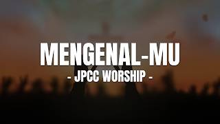 Download lagu MENGENAL-MU - JPCC WORSHIP (LIRIK) LAGU ROHANI TERPOPULER 2026 mp3