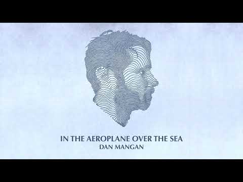 Dan Mangan - In The Aeroplane Over The Sea (Neutral Milk Hotel Cover)