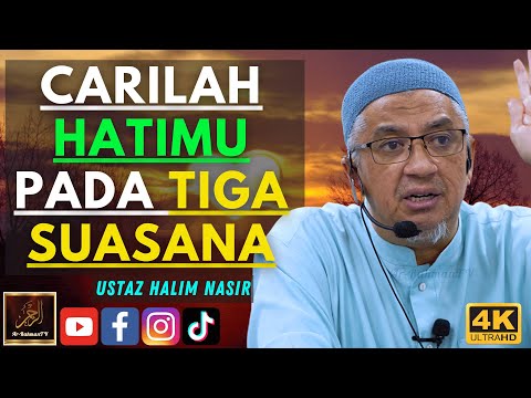 Ustaz Halim Nasir  - CARILAH HATIMU PADA TIGA SUASANA