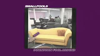 Smallpools - Downtown Fool Around (Official Audio)