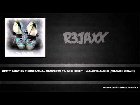 Dirty South & Those Usual Suspects ft. Erik Hecht - Walking Alone (R3JAXX Remix)