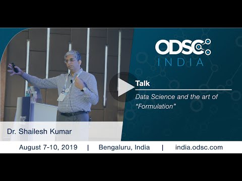 Data Science and the art of "Formulation" by Dr. Shailesh Kumar #ODSC_India