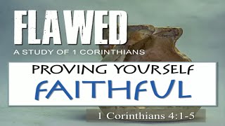 1 Corinthians 4:1-5 - Proving Faithful