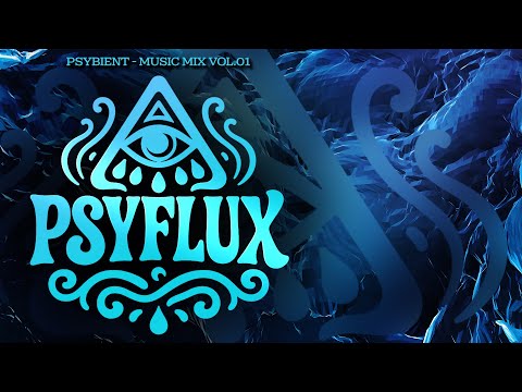 Psybient Music Mix 2025 | Psyflux Vol. 01 | Psychedelic Journey Chillout Vibes
