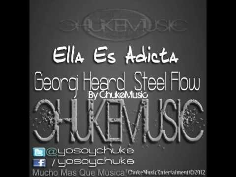 Georgi & Steel Flow - Ella Es Adicta (By ChukeMusic)◄NEW ESTRENO®★