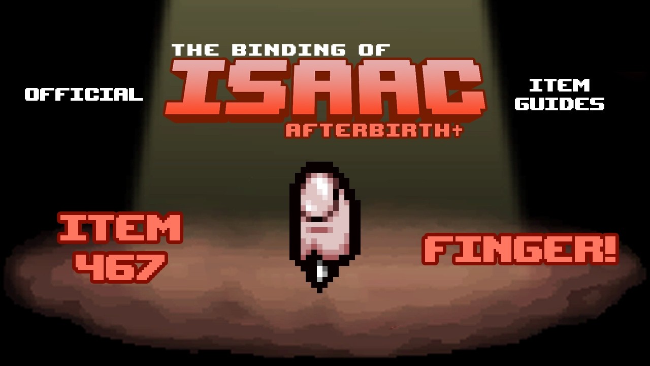 Official TBOI Item Guides No. 467: Finger!