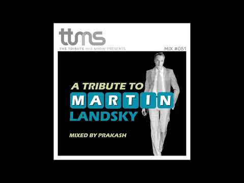 051 - A Tribute To Martin Landsky - mixed by Prakash