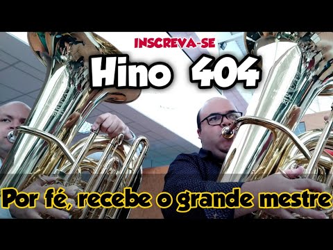 🎼 Hino 404 CCB - Por fé, recebe o grande mestre 🎶 Tuba HSTB1C