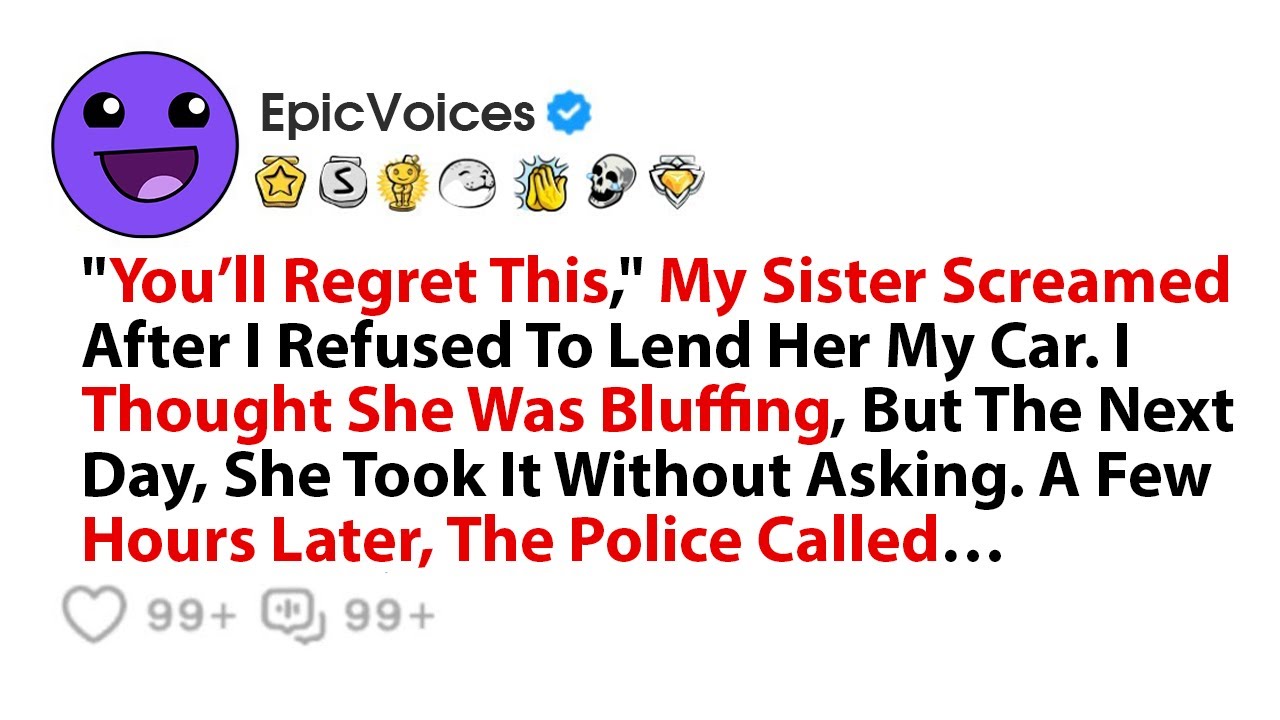 "You’ll Regret This," My Sister Screamed After I Refused To Lend Her My Car. I Thought She Was
